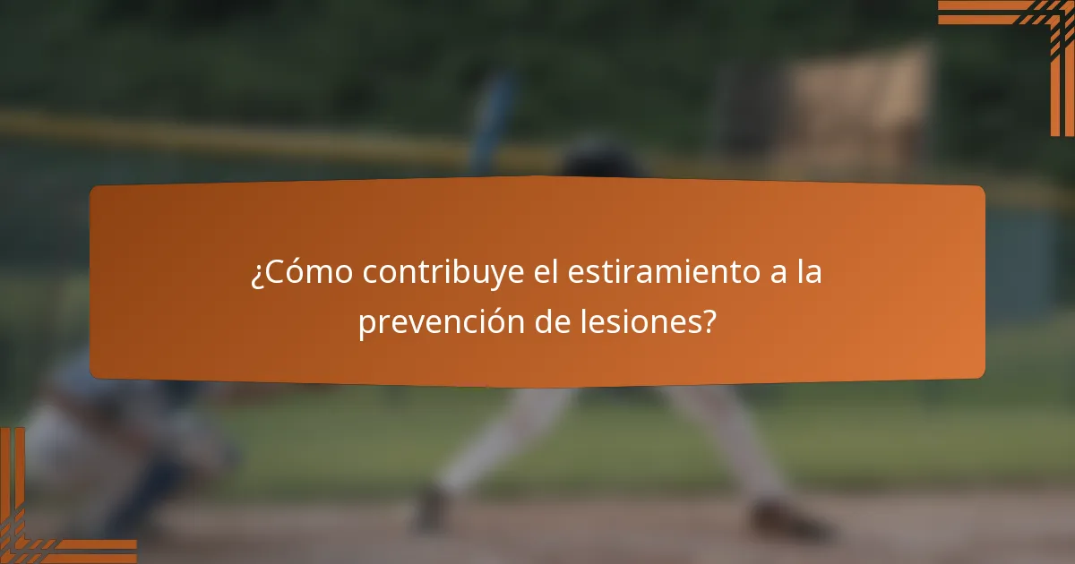 ¿Cómo contribuye el estiramiento a la prevención de lesiones?