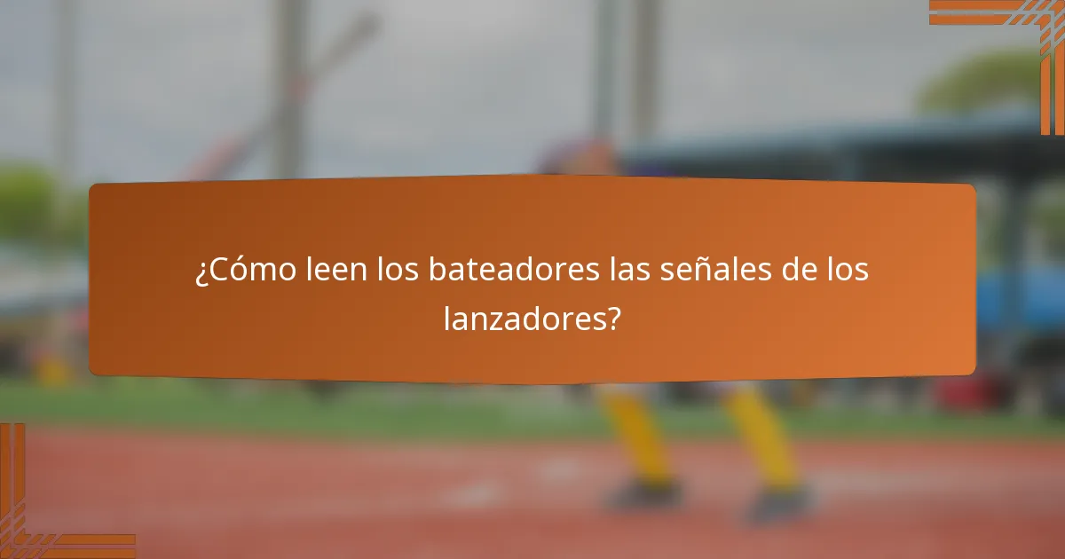 ¿Cómo leen los bateadores las señales de los lanzadores?