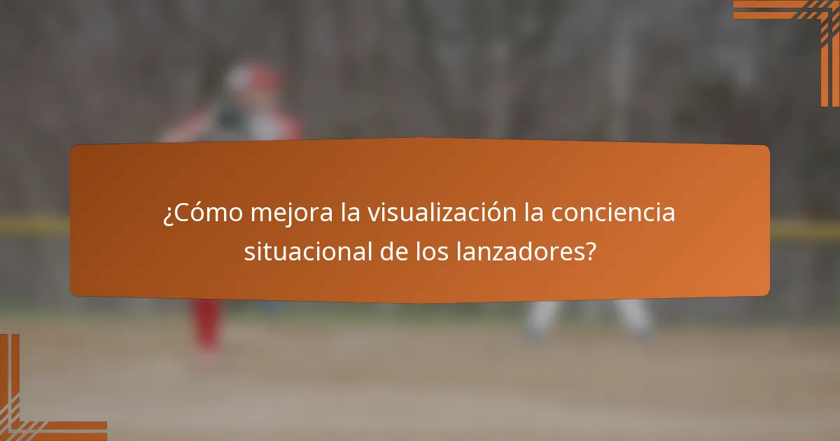 ¿Cómo mejora la visualización la conciencia situacional de los lanzadores?