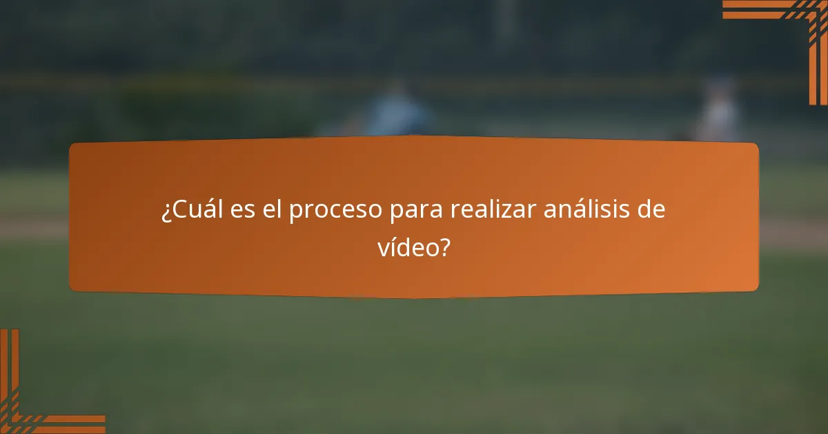¿Cuál es el proceso para realizar análisis de vídeo?